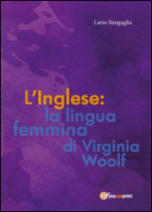 L inglese: la lingua femmina di Virginia Woolf
