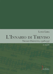 L innario di Treviso. Nicolò Olivetto, 1528-1537. 2: Le musiche