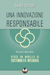 Una innovazione responsabile. Verso un modello di sostenibilità integrata