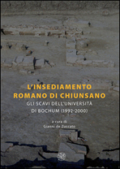 L insediamento romano di Chiunsano. Gli scavi dell Università di Bochum (1992-2000). Ediz. italiana e tedesca