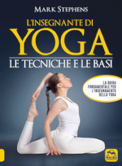 L insegnante di yoga. Le tecniche e le basi. 1.