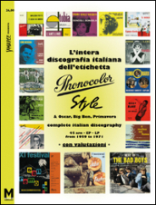 L intera discografia italiana dell etichetta Phonocolor-Style. 45 rpm, Ep, LP dal 1959 al 1971. Ediz. multilingue