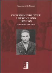 L internamento civile a Mercogliano (1937-1945). Documenti e ricordi