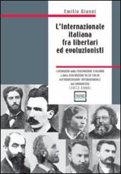 L internazionale italiana fra libertari ed evoluzionisti (1872-1880)
