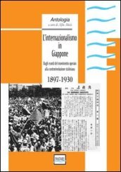 L internazionalismo in Giappone. 1897-1930. Dagli esordi del movimento operaio all controrivoluzione staliniana