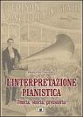 L interpretazione pianistica. Teoria, storia, preistoria