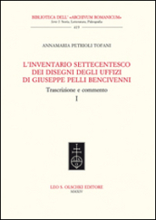 L inventario settecentesco dei disegni degli Uffizi di Giuseppe Pelli Bencivenni. Trascrizione e commento