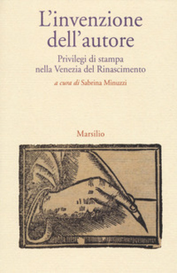 L'invenzione dell'autore. Privilegi di stampa nella Venezia del Rinascimento