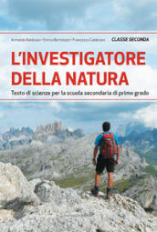 L investigatore della natura. Testo di scienze per la Scuola media. Vol. 2