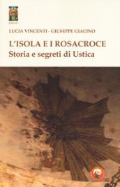 L isola e i Rosacroce. Storia e segreti di Ustica