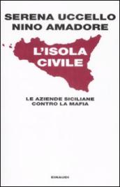 L isola civile. Le aziende siciliane contro la mafia