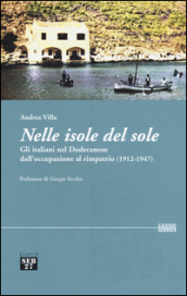 Nelle isole del sole. Gli italiani nel Dodecaneso dall occupazione al rimpatrio (1912-1947)
