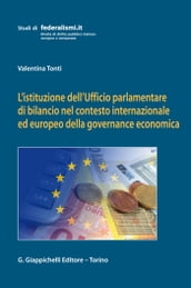 L istituzione dell Ufficio parlamentare di bilancio nel contesto internazionale ed europeo della governance economica