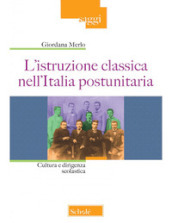 L istruzione classica nell Italia postunitaria. Cultura e dirigenza scolastica