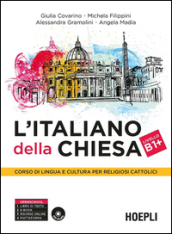 L italiano della Chiesa. Corso di lingua e cultura per religiosi cattolici. Con CD Audio