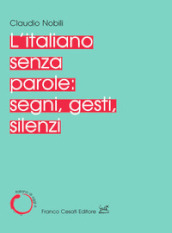 L italiano senza parole: segni, gesti, silenzi