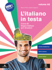 L italiano in testa. Corso di lingua italiana per stranieri. A2.