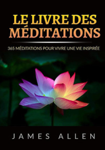 Le ivre des méditations. 365 Méditations pour vivre une vie inspirée