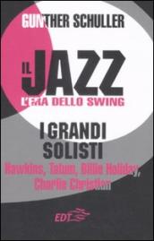 Il jazz. L era dello swing. I grandi solisti. Hawkins, Tatum, Billie Holiday, Charlie Christian