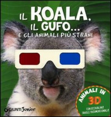 Il koala, il gufo... e gli animali più strani. Con gadget