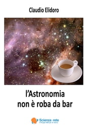 l Astronomia non è roba da bar