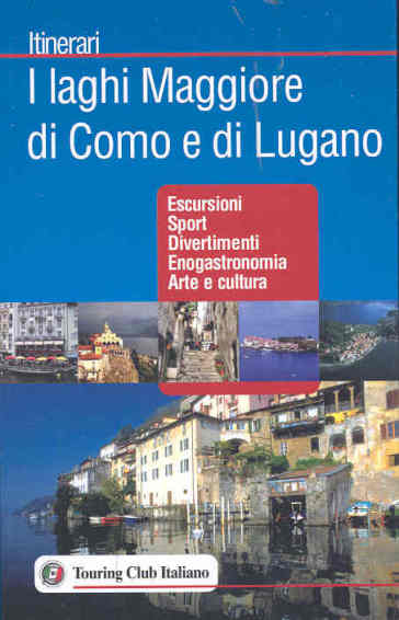 I laghi Maggiore di Como e di Lugano. Ediz. illustrata