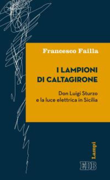 I lampioni di Caltagirone. Don Luigi Sturzo e la luce elettrica in Sicilia