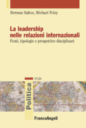 La leadership nelle relazioni internazionali. Fonti, tipologie e prospettive disciplinari