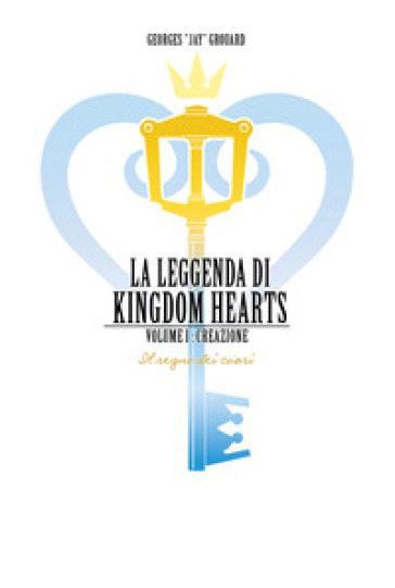 La leggenda di Kingdom hearts. 1: Creazione