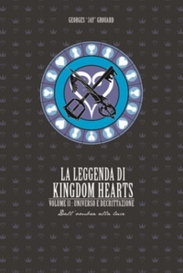 La leggenda di Kingdom hearts. 2: Universo e Decrittazione