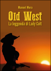 La leggenda di Lady Colt. Old West
