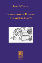 La leggenda di Rossetti e la voce di Dante