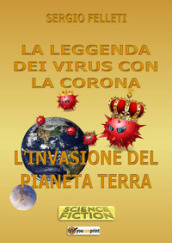 La leggenda dei virus con la corona. L invasione del pianeta terra