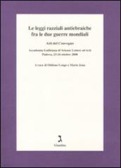 Le leggi razziali antiebraiche fra le due guerre mondiali. Atti del Convegno (Padova, 23-24 ottobre 2008)