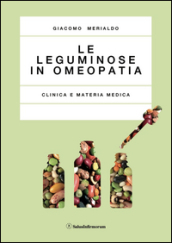 Le leguminose in omeopatia. Clinica e materia medica