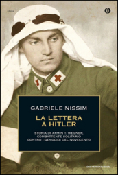 La lettera a Hitler. Storia di Armin T. Wegner, combattente solitario contro i genocidi del Novecento