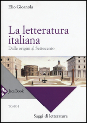 La letteratura italiana. 1.Dalle origini al Settecento