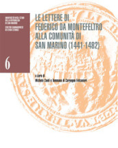 Le lettere di Federico da Montefeltro alla comunità di San Marino (1441-1482). Catalogo della mostra (San Marino, Palazzo Pubblico, 26 settembre 2022-8 gennaio 2023)