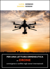 Per una lettura ermeneutica del drone. Convergenze e conflitti negli scenari internazionali