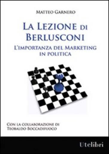La lezione di Berlusconi. L'importanza del marketing in politica