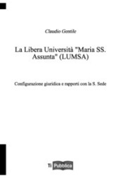 La libera università «Maria SS. Assunta» (LUMSA). Configurazione giuridica e rapporti con la S. Sede