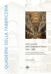 I libri contabili della cattedrale di Parma 1555-1585