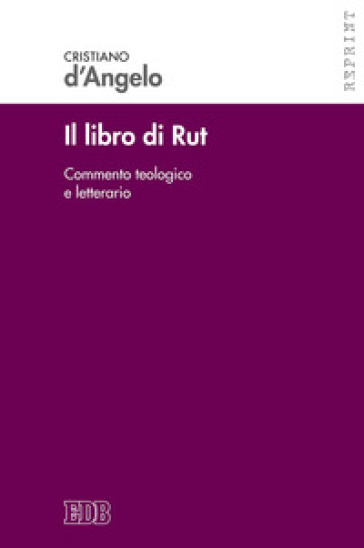 Il libro di Rut. Commento teologico e letterario. Nuova ediz.