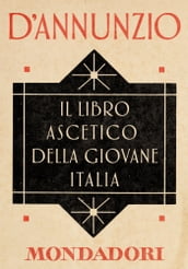 Il libro ascetico della giovane Italia (e-Meridiani Mondadori)