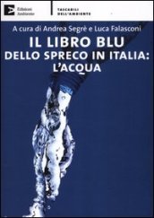 Il libro blu dello spreco in Italia: l acqua
