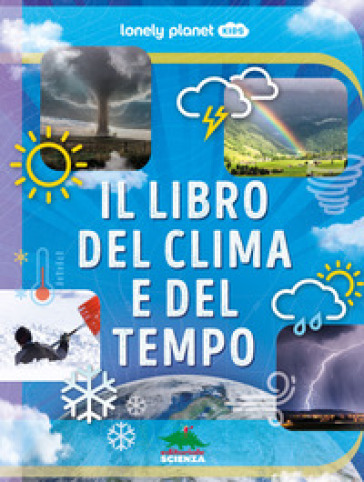 Il libro del clima e del tempo. Ediz. a colori