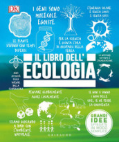 Il libro dell ecologia. Grandi idee spiegate in modo semplice