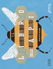 Il libro delle api. Ediz. a colori