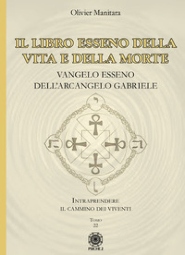 Il libro esseno della vita e della morte. Vangelo esseno dell'Arcangelo Gabriele