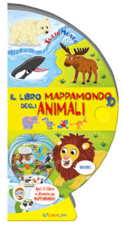 Il libro mappamondo 3D degli animali. Tuttomondo. Ediz. a colori
